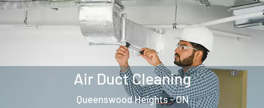  Air Duct Cleaning Queenswood Heights - ON