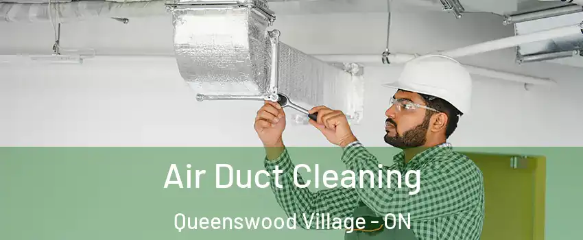 Air Duct Cleaning Queenswood Village - ON