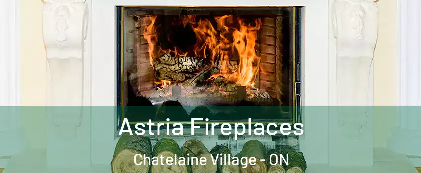 Astria Fireplaces Chatelaine Village - ON