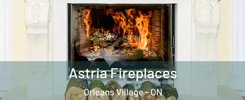  Astria Fireplaces Orleans Village - ON