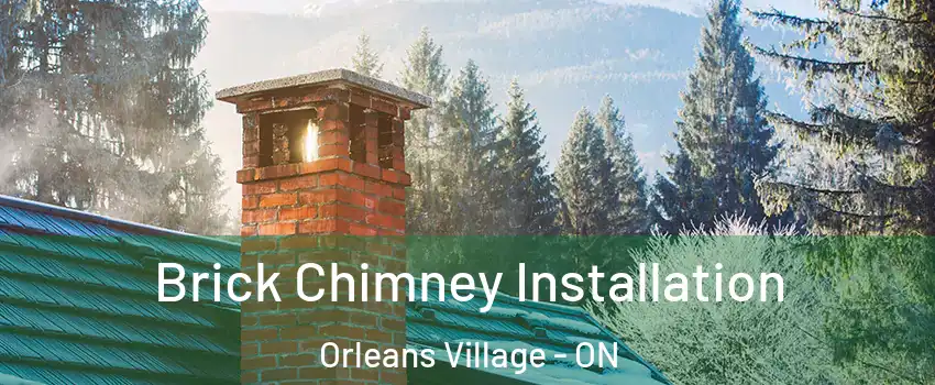  Brick Chimney Installation Orleans Village - ON