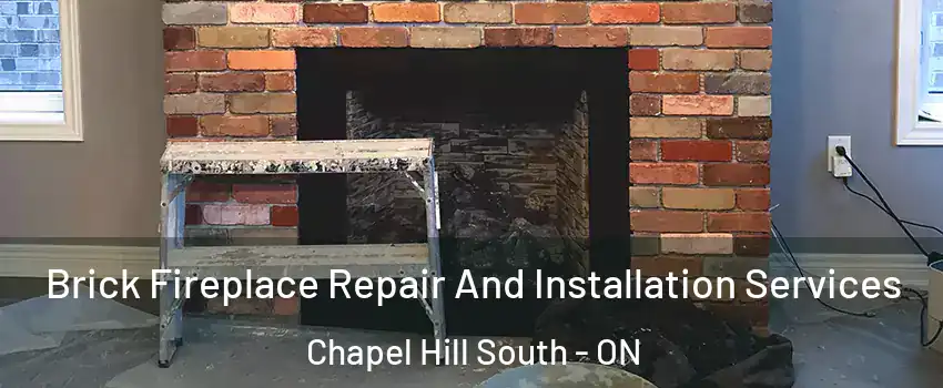  Brick Fireplace Repair And Installation Services Chapel Hill South - ON