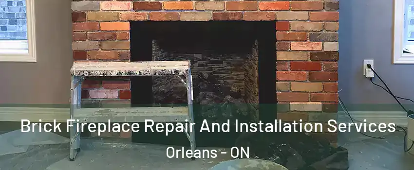  Brick Fireplace Repair And Installation Services Orleans - ON