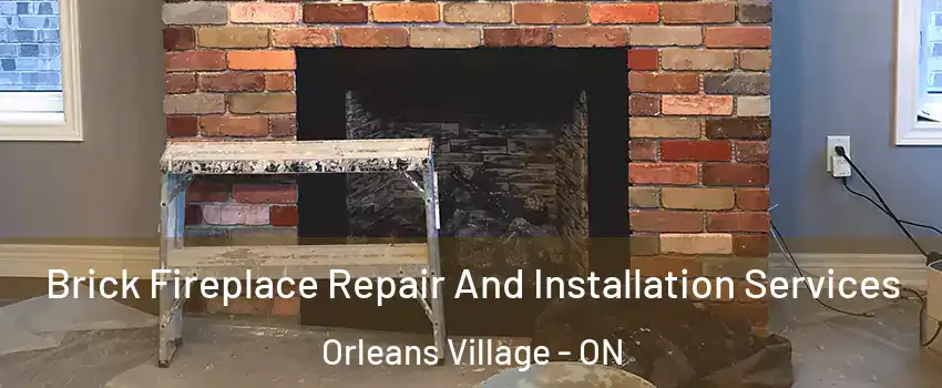  Brick Fireplace Repair And Installation Services Orleans Village - ON
