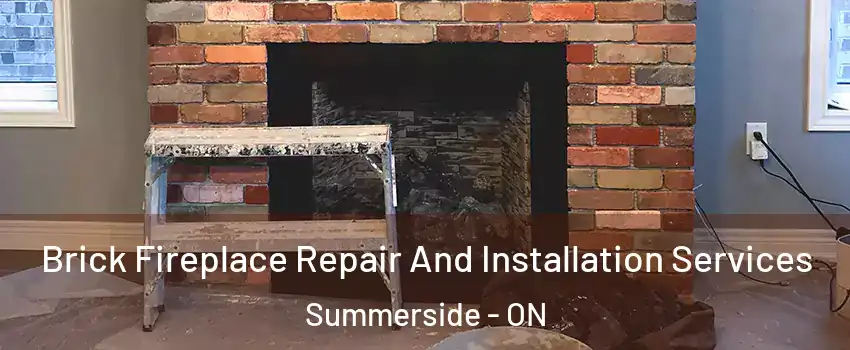  Brick Fireplace Repair And Installation Services Summerside - ON