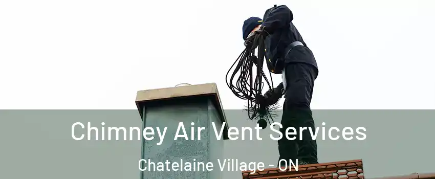 Chimney Air Vent Services Chatelaine Village - ON