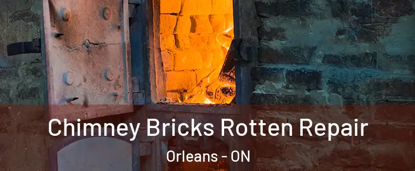  Chimney Bricks Rotten Repair Orleans - ON