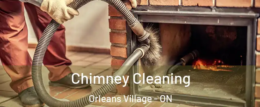 Chimney Cleaning Orleans Village - ON