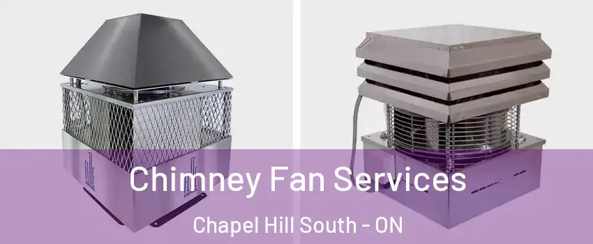  Chimney Fan Services Chapel Hill South - ON