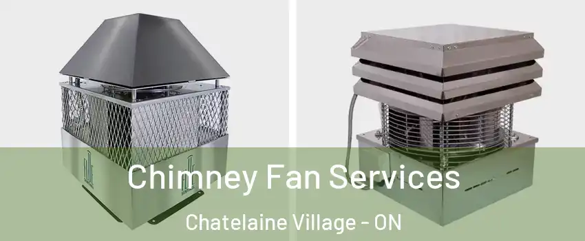  Chimney Fan Services Chatelaine Village - ON