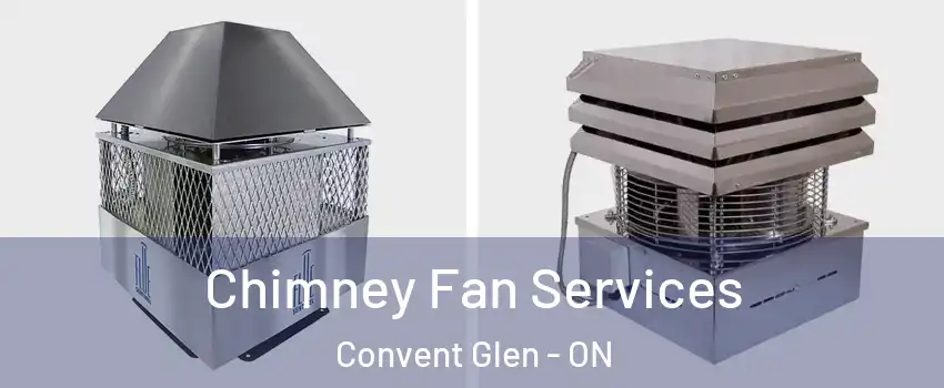 Chimney Fan Services Convent Glen - ON