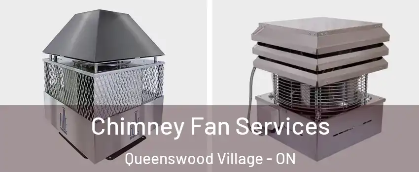 Chimney Fan Services Queenswood Village - ON