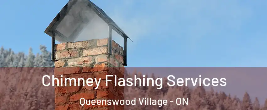 Chimney Flashing Services Queenswood Village - ON