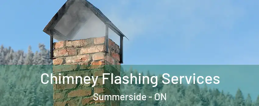 Chimney Flashing Services Summerside - ON