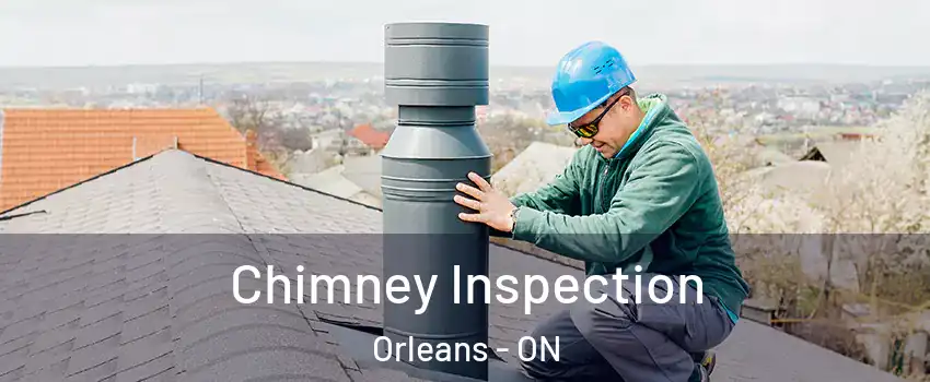 Chimney Inspection Orleans - ON