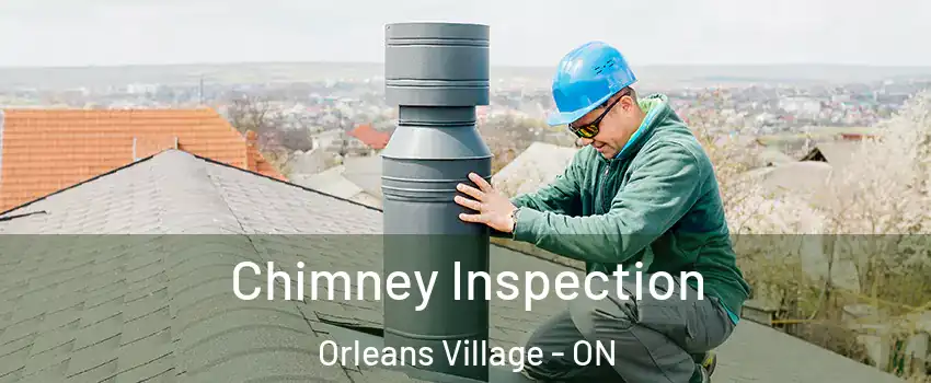 Chimney Inspection Orleans Village - ON