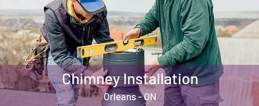  Chimney Installation Orleans - ON