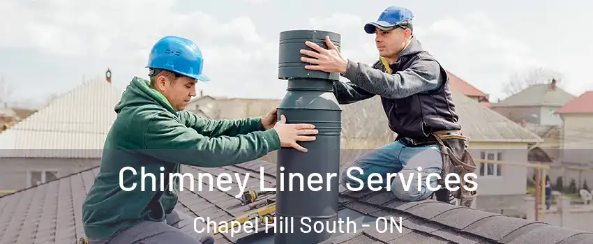  Chimney Liner Services Chapel Hill South - ON
