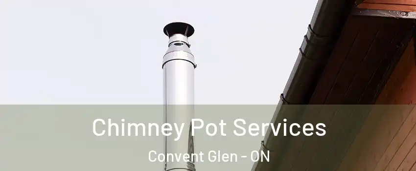  Chimney Pot Services Convent Glen - ON