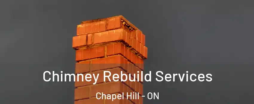  Chimney Rebuild Services Chapel Hill - ON