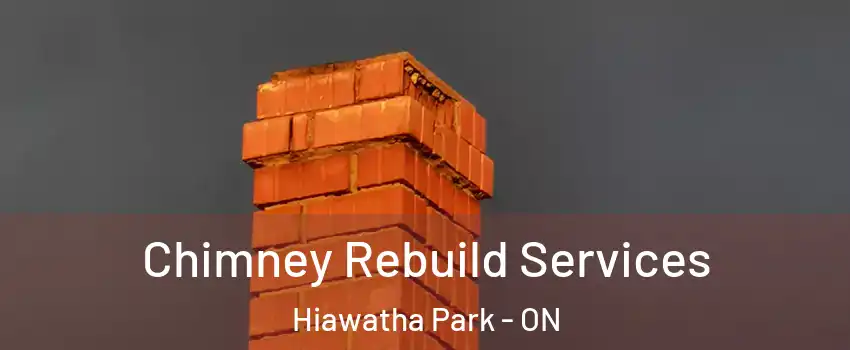  Chimney Rebuild Services Hiawatha Park - ON