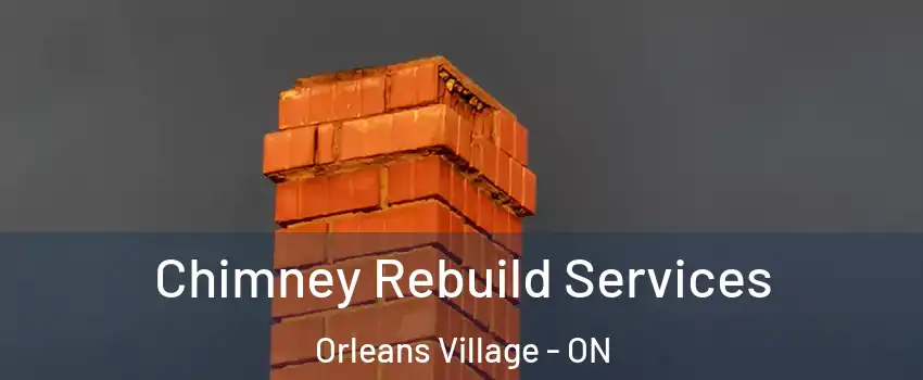  Chimney Rebuild Services Orleans Village - ON