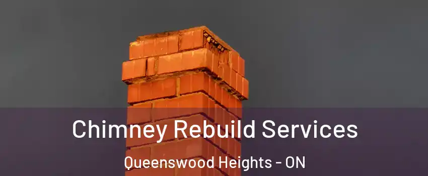  Chimney Rebuild Services Queenswood Heights - ON