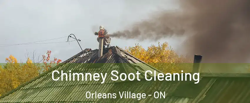 Chimney Soot Cleaning Orleans Village - ON