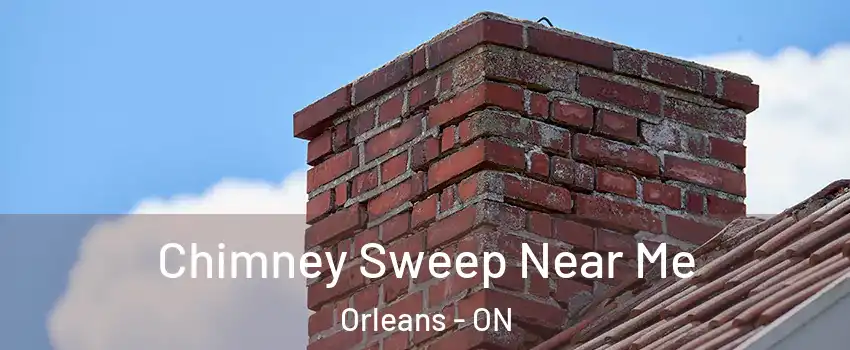  Chimney Sweep Near Me Orleans - ON