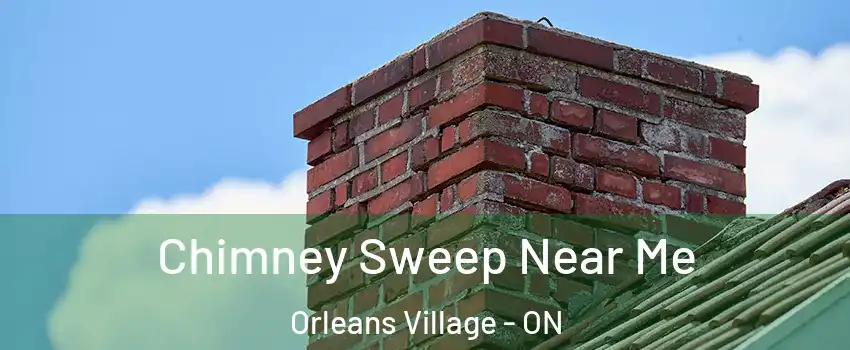  Chimney Sweep Near Me Orleans Village - ON