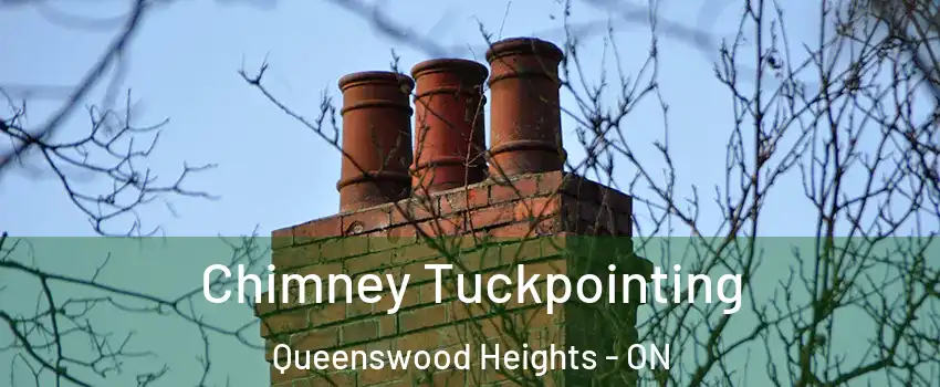 Chimney Tuckpointing Queenswood Heights - ON