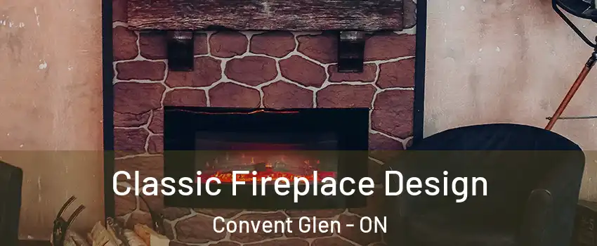  Classic Fireplace Design Convent Glen - ON