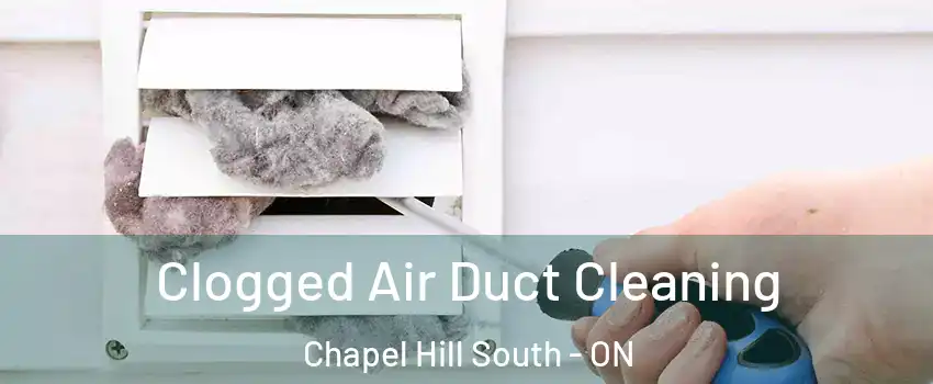 Clogged Air Duct Cleaning Chapel Hill South - ON