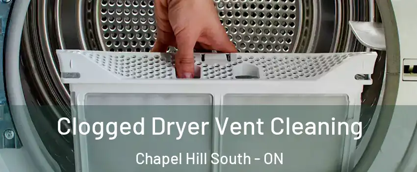  Clogged Dryer Vent Cleaning Chapel Hill South - ON