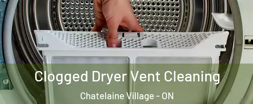 Clogged Dryer Vent Cleaning Chatelaine Village - ON