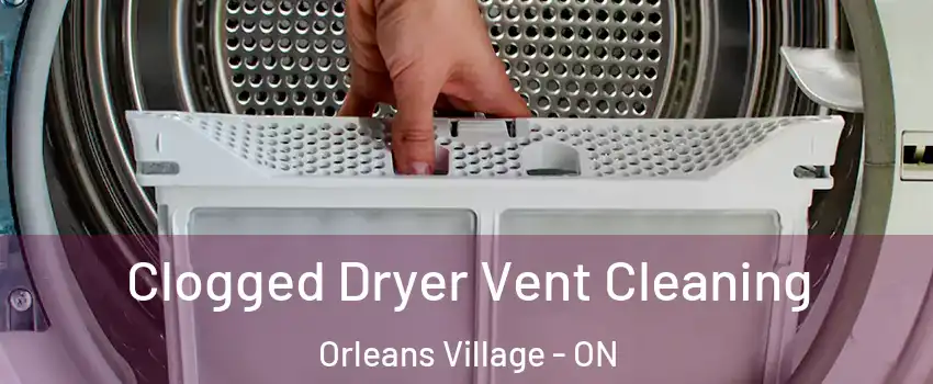  Clogged Dryer Vent Cleaning Orleans Village - ON