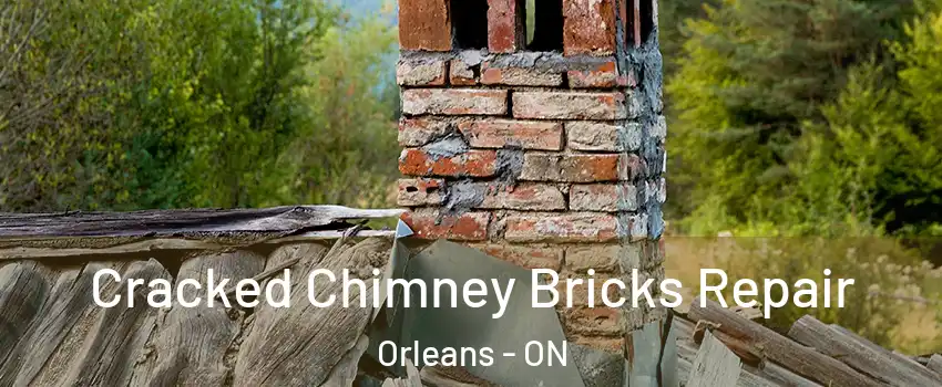  Cracked Chimney Bricks Repair Orleans - ON