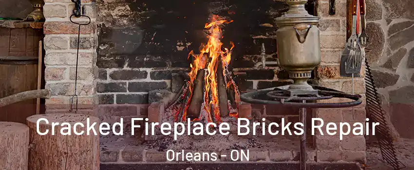  Cracked Fireplace Bricks Repair Orleans - ON