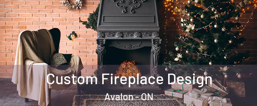 Custom Fireplace Design Avalon - ON