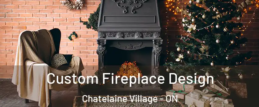  Custom Fireplace Design Chatelaine Village - ON