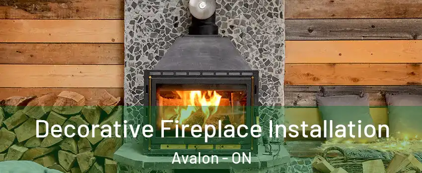 Decorative Fireplace Installation Avalon - ON