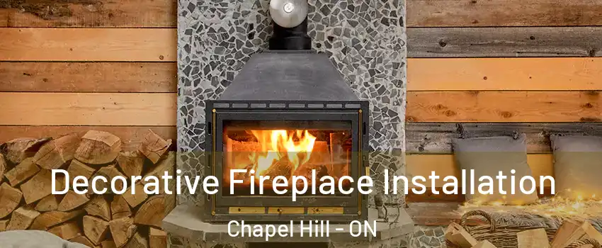  Decorative Fireplace Installation Chapel Hill - ON