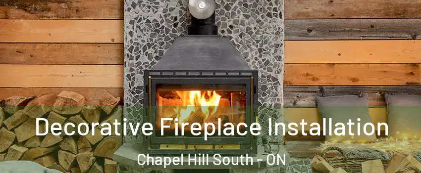  Decorative Fireplace Installation Chapel Hill South - ON
