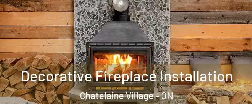  Decorative Fireplace Installation Chatelaine Village - ON