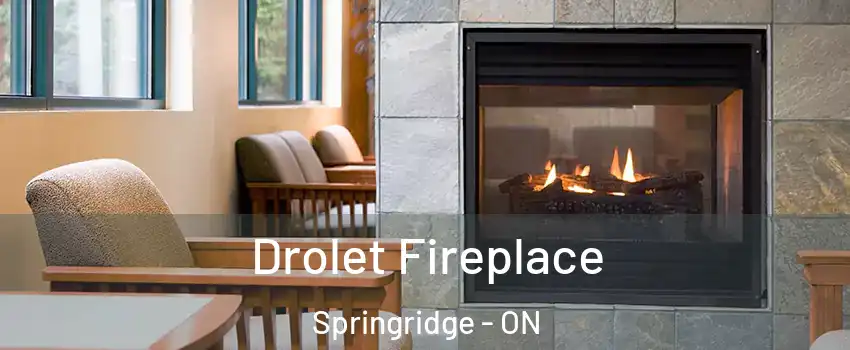 Drolet Fireplace Springridge - ON