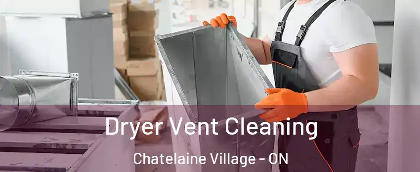  Dryer Vent Cleaning Chatelaine Village - ON