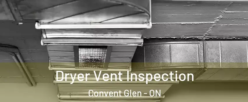  Dryer Vent Inspection Convent Glen - ON
