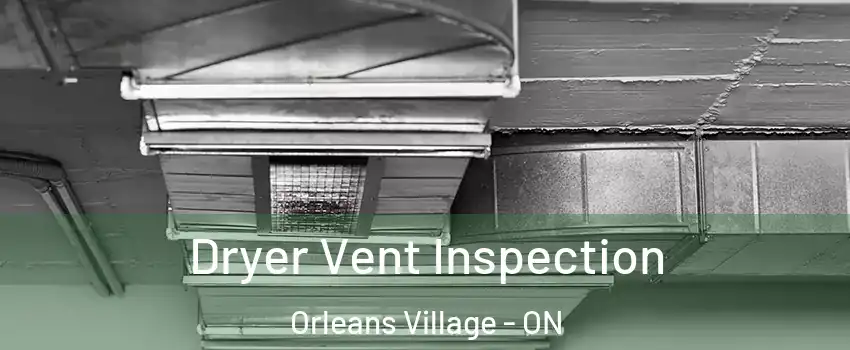 Dryer Vent Inspection Orleans Village - ON