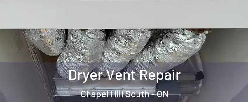 Dryer Vent Repair Chapel Hill South - ON