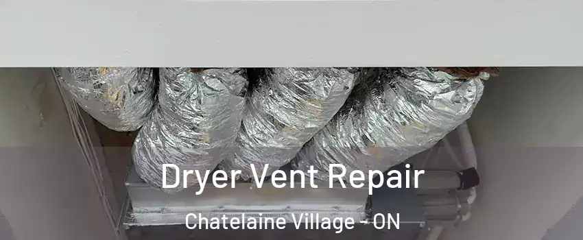  Dryer Vent Repair Chatelaine Village - ON